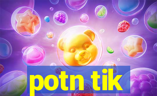 potn tik